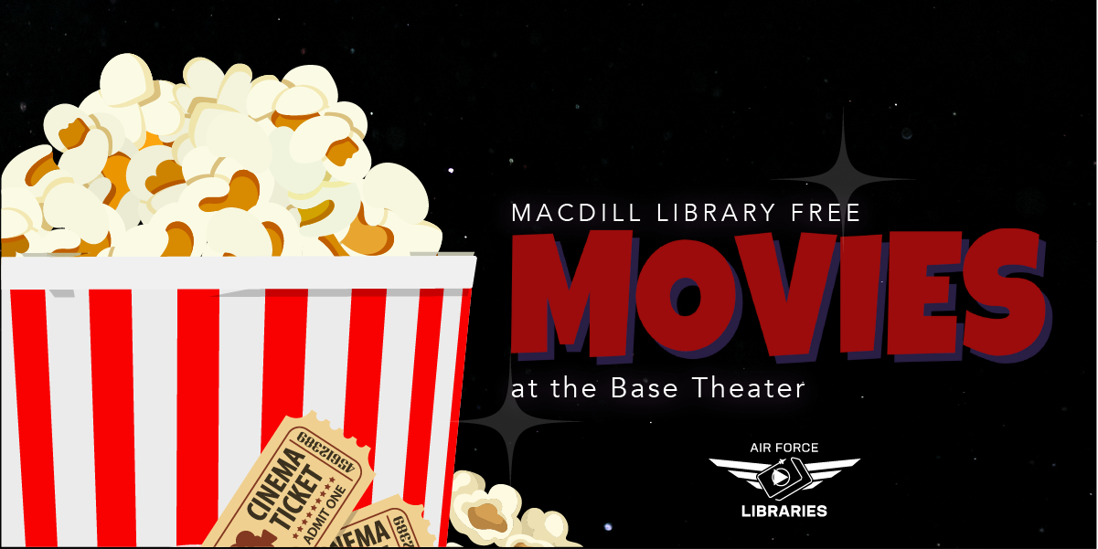 MacDill Library Free Movies at the Base Theater